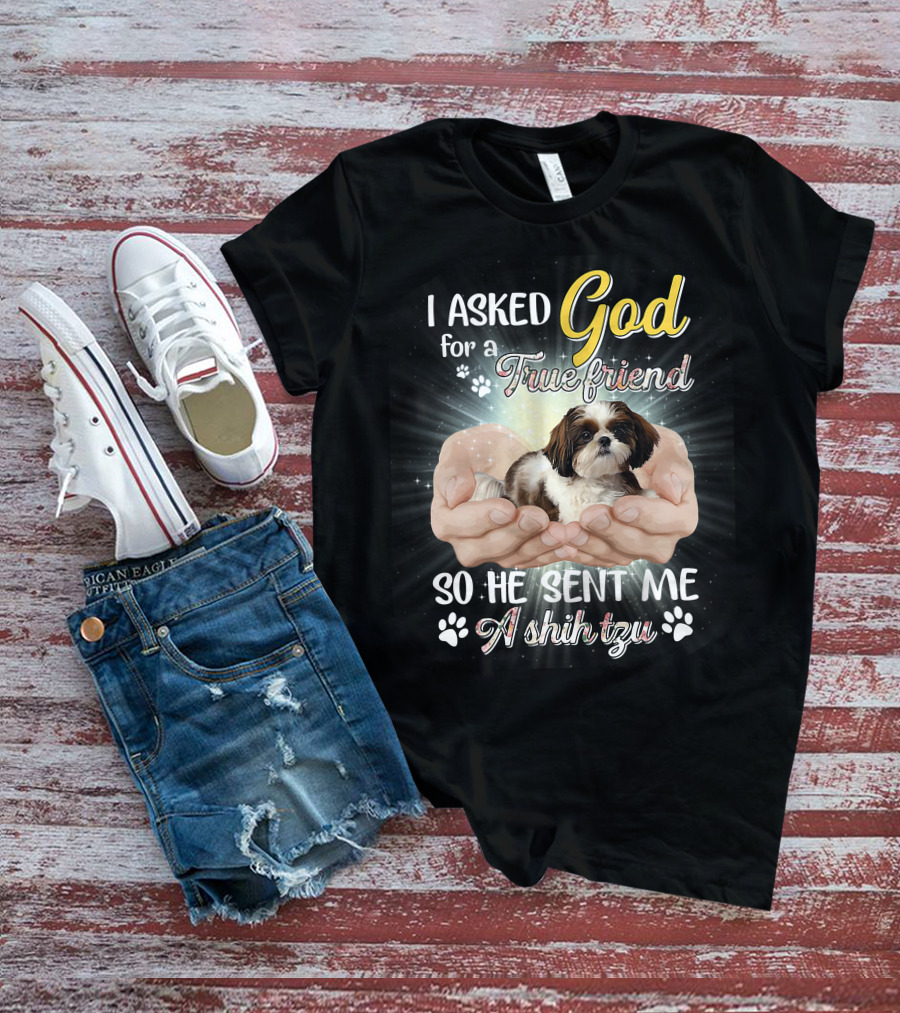 God Sent Me A True Friend Shih Tzu In Loving Hands T-Shirt