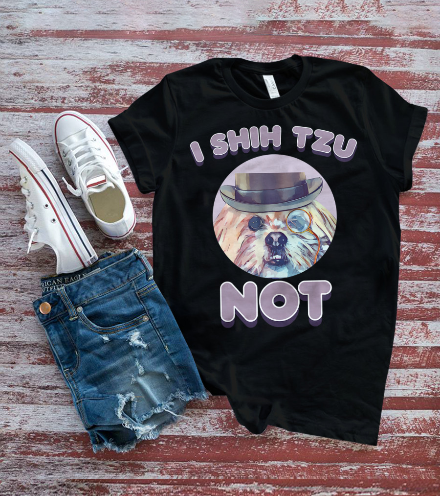 I Shih Tzu Not Funny Dog Lover Top Hat Monocle T-Shirt