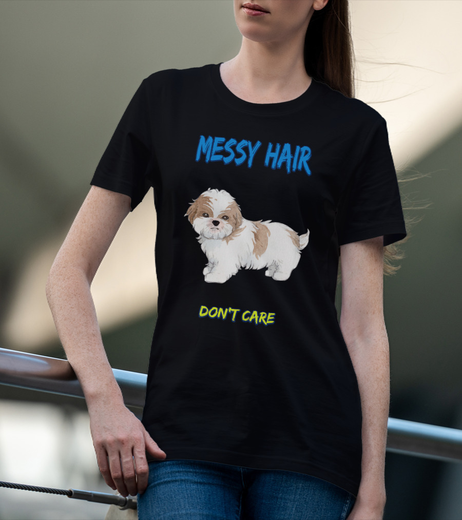 MESSY HAIR DON'T CARE Cute Puppy T-Shirt