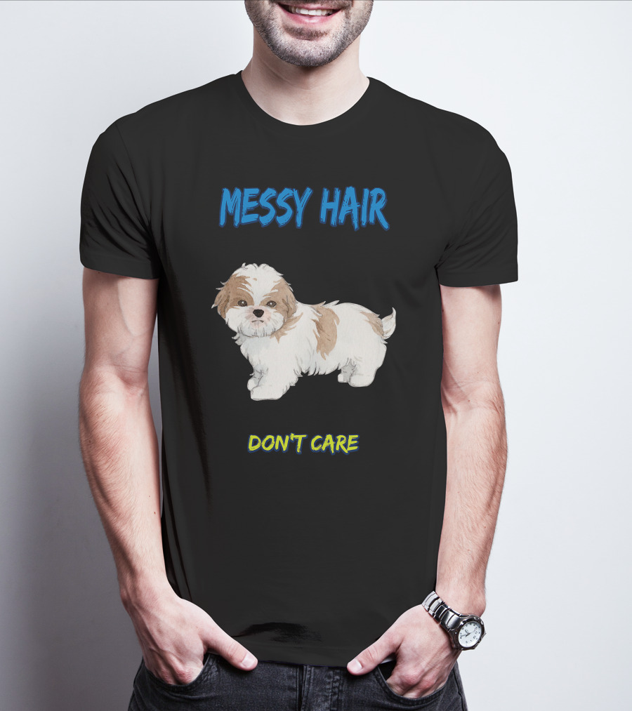 MESSY HAIR DON'T CARE Cute Puppy T-Shirt