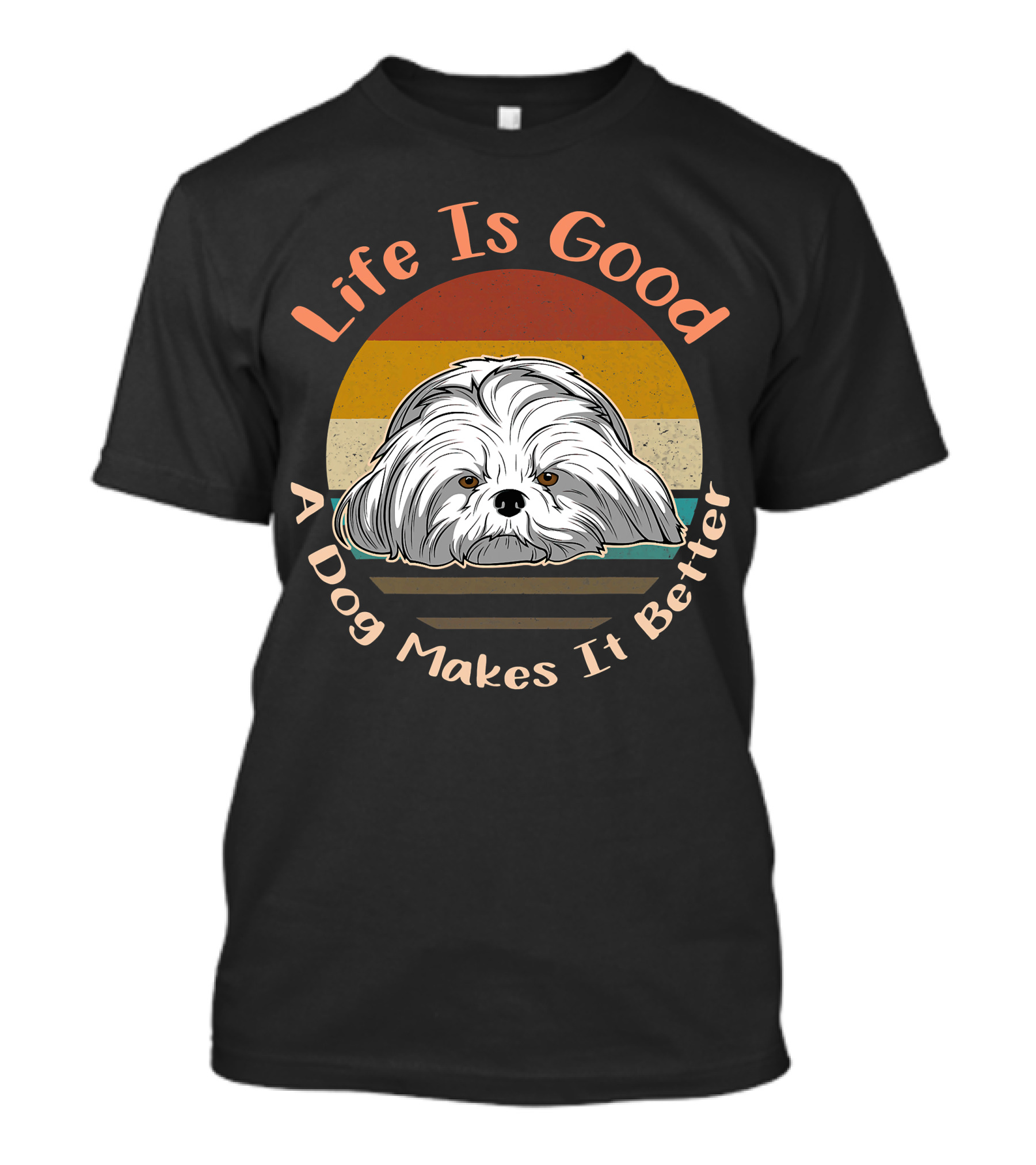 Life Is Good A Dog Makes It Better Shih Tzu T-Shirt
