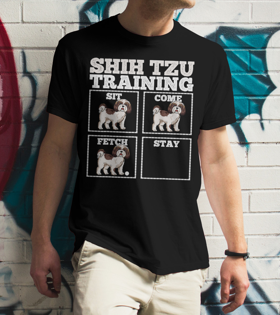 Shih Tzu Training Sit Come Fetch Stay T-Shirt