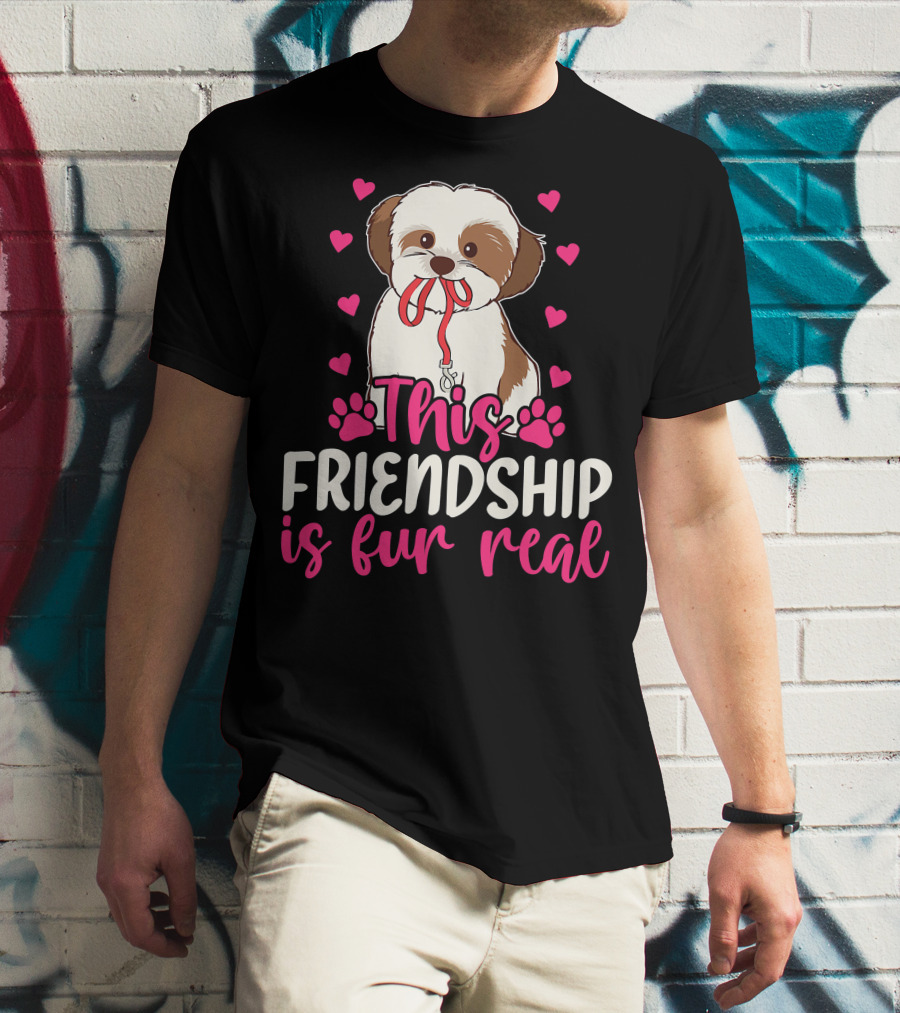 Shih Tzu This Friendship Is Fur Real Funny Dog Lover Hearts And Paws T-Shirt