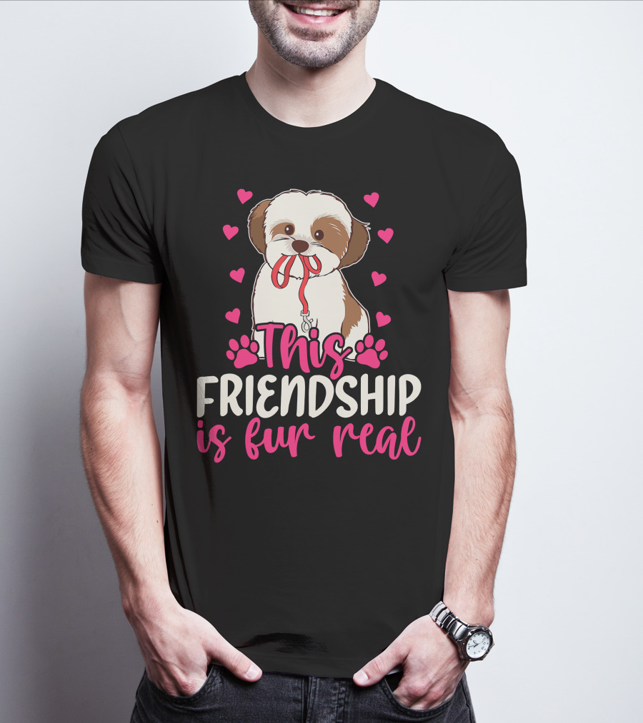 Shih Tzu This Friendship Is Fur Real Funny Dog Lover Hearts And Paws T-Shirt