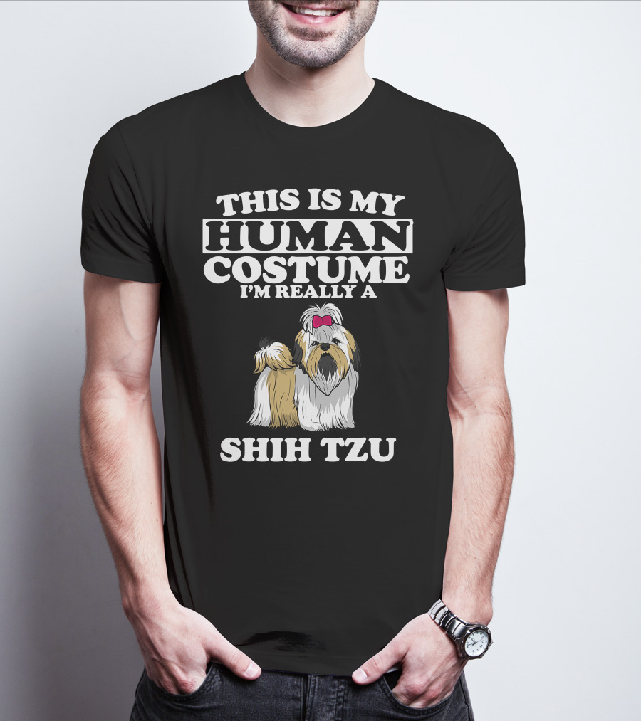 This Is My Human Costume I'm Really A Shih Tzu Dog With Cute Shih Tzu T-Shirt