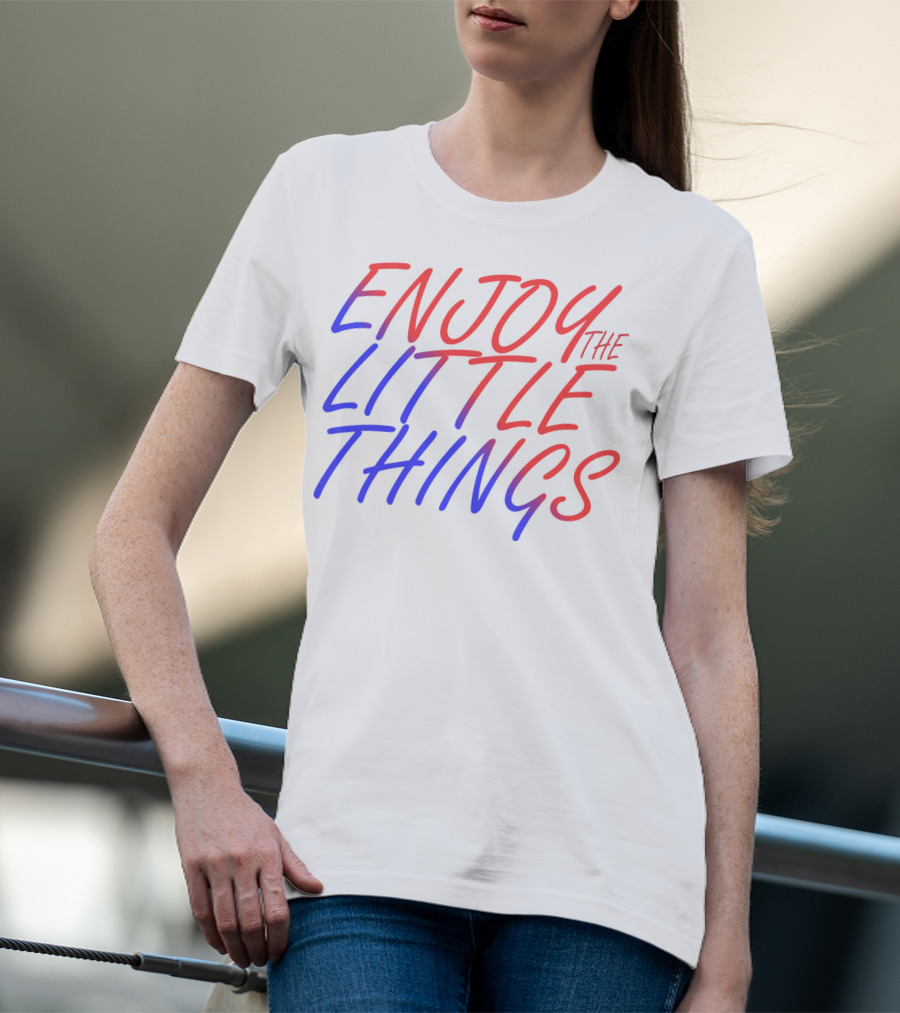 Enjoy The Little Things Gradient Lettering T-Shirt