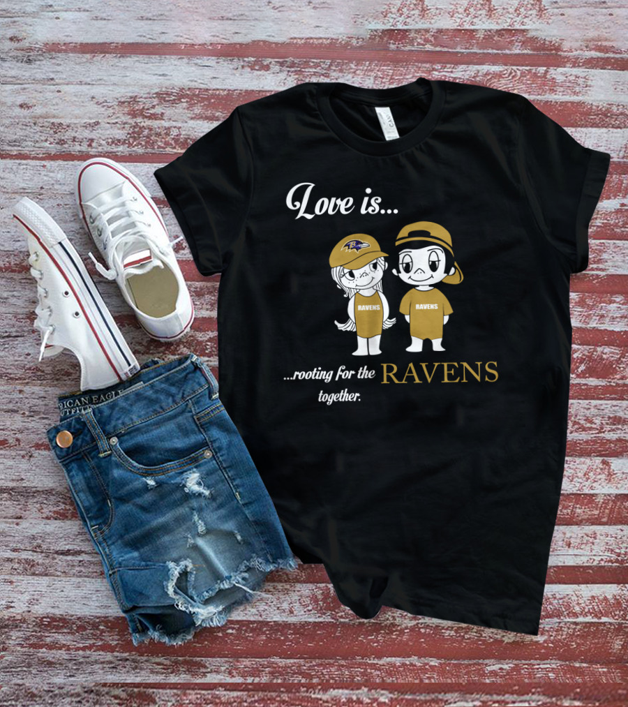 Love Is Rooting For The Ravens Together Baltimore Ravens T-Shirt