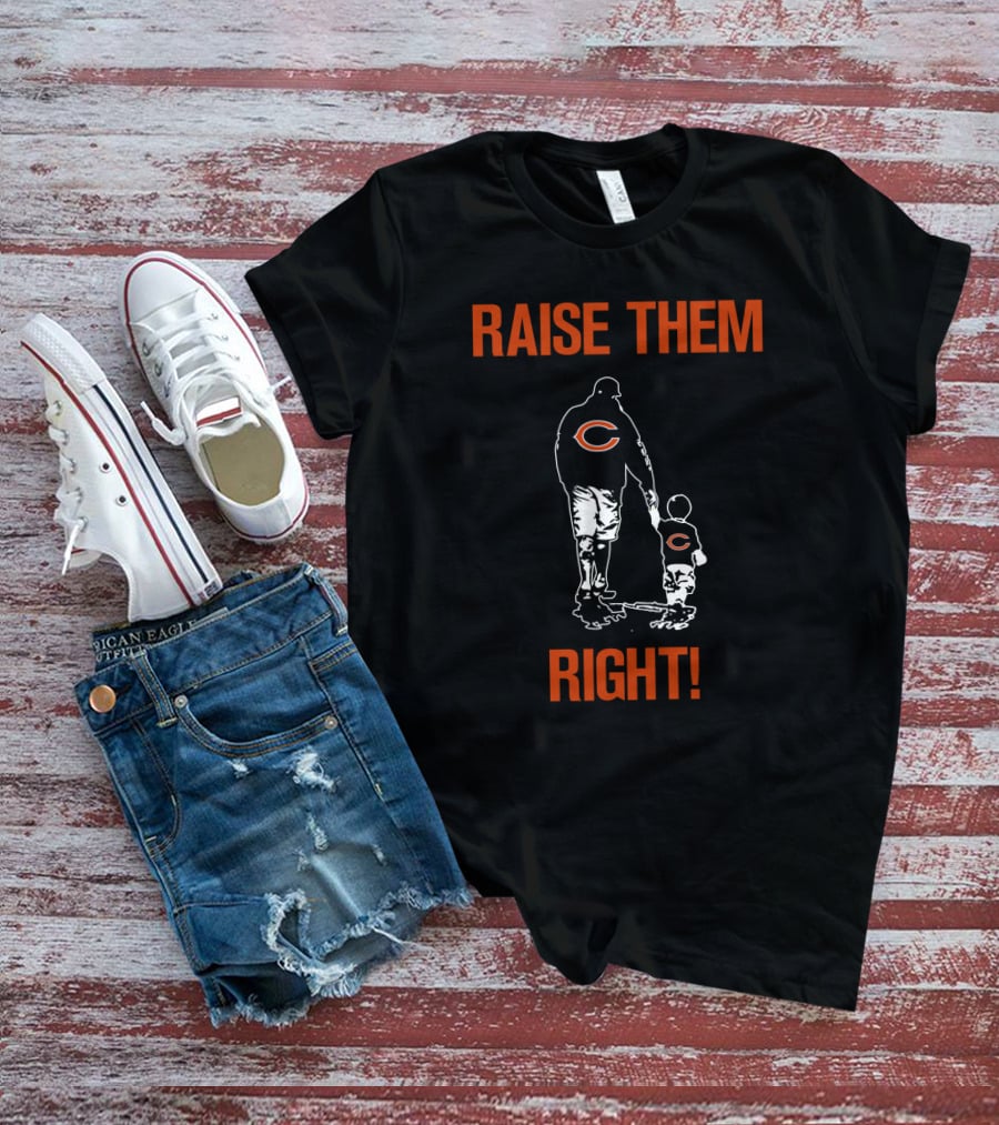 Chicago Bears Raise Them Right! T-Shirt