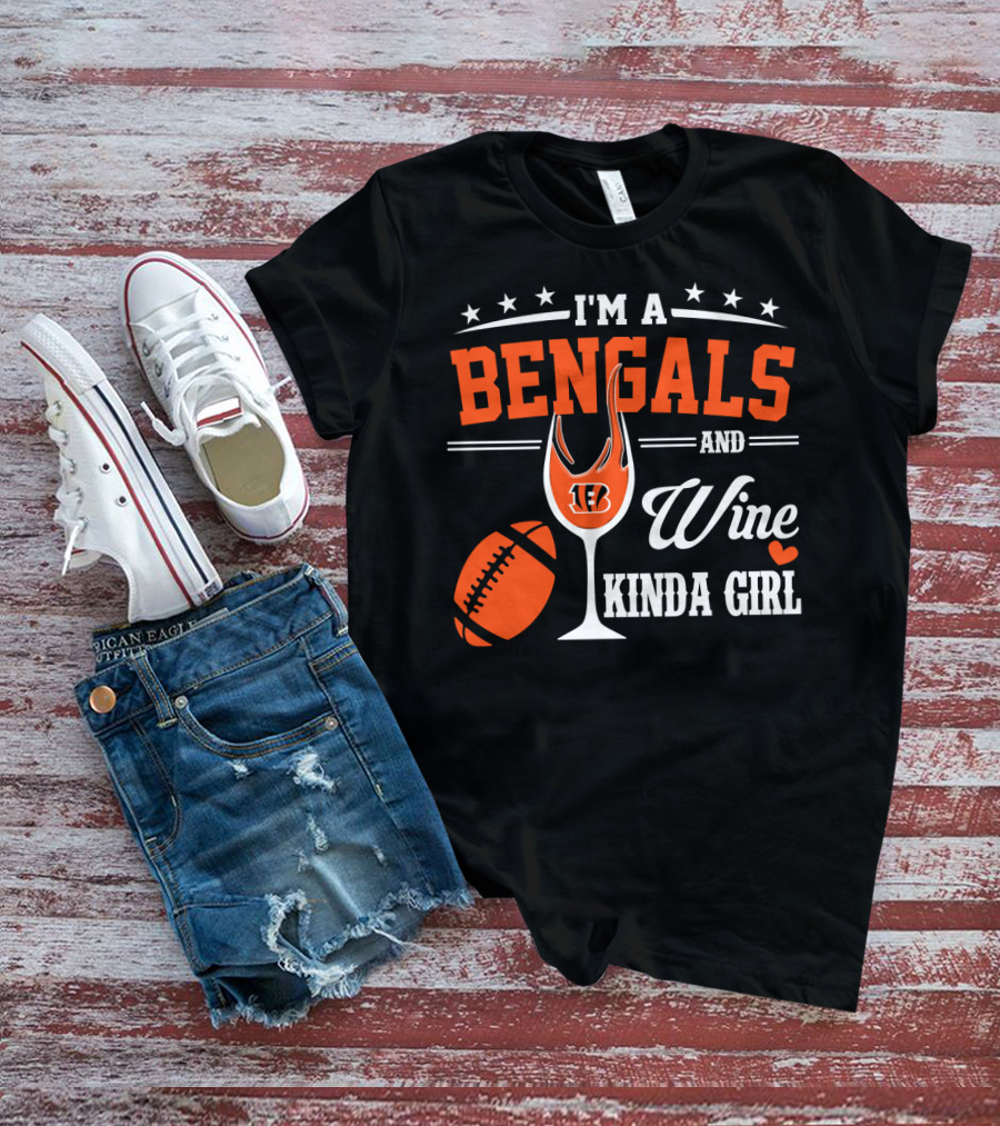 I'm A Bengals And Wine Kinda Girl T-Shirt