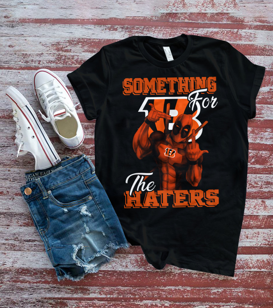 Cincinnati Bengals Something For The Haters T-Shirt