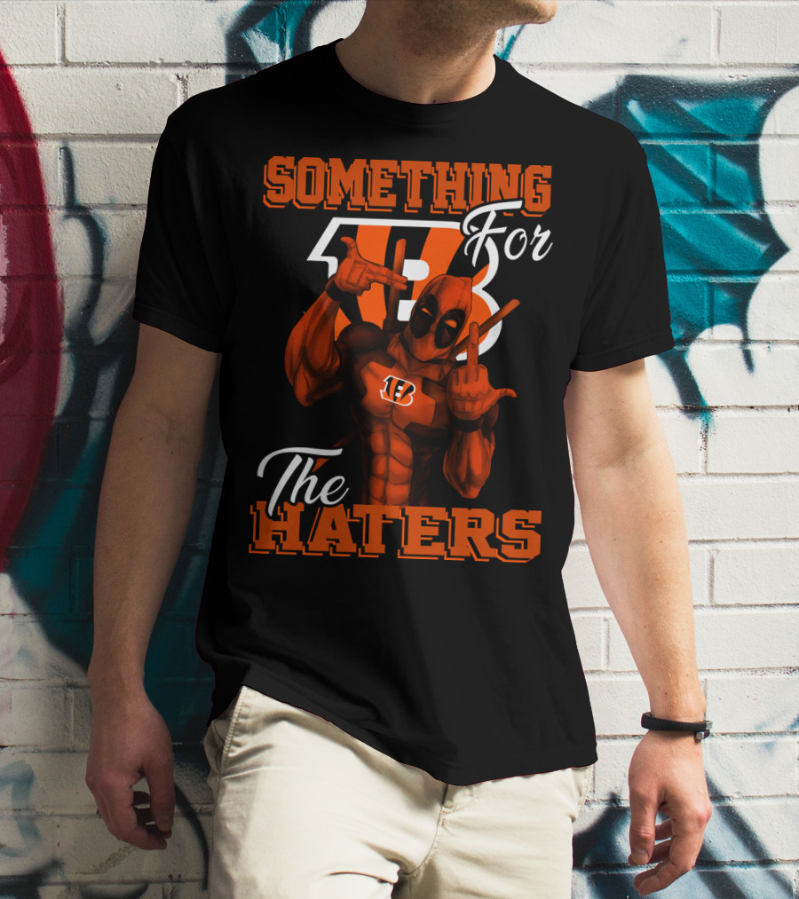 Cincinnati Bengals Something For The Haters T-Shirt