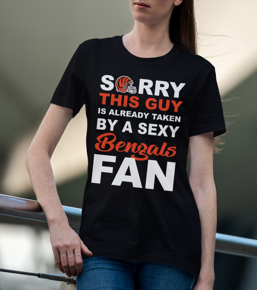 Sorry This Guy Is Already Taken By A Sexy Bengals Fan T-Shirt