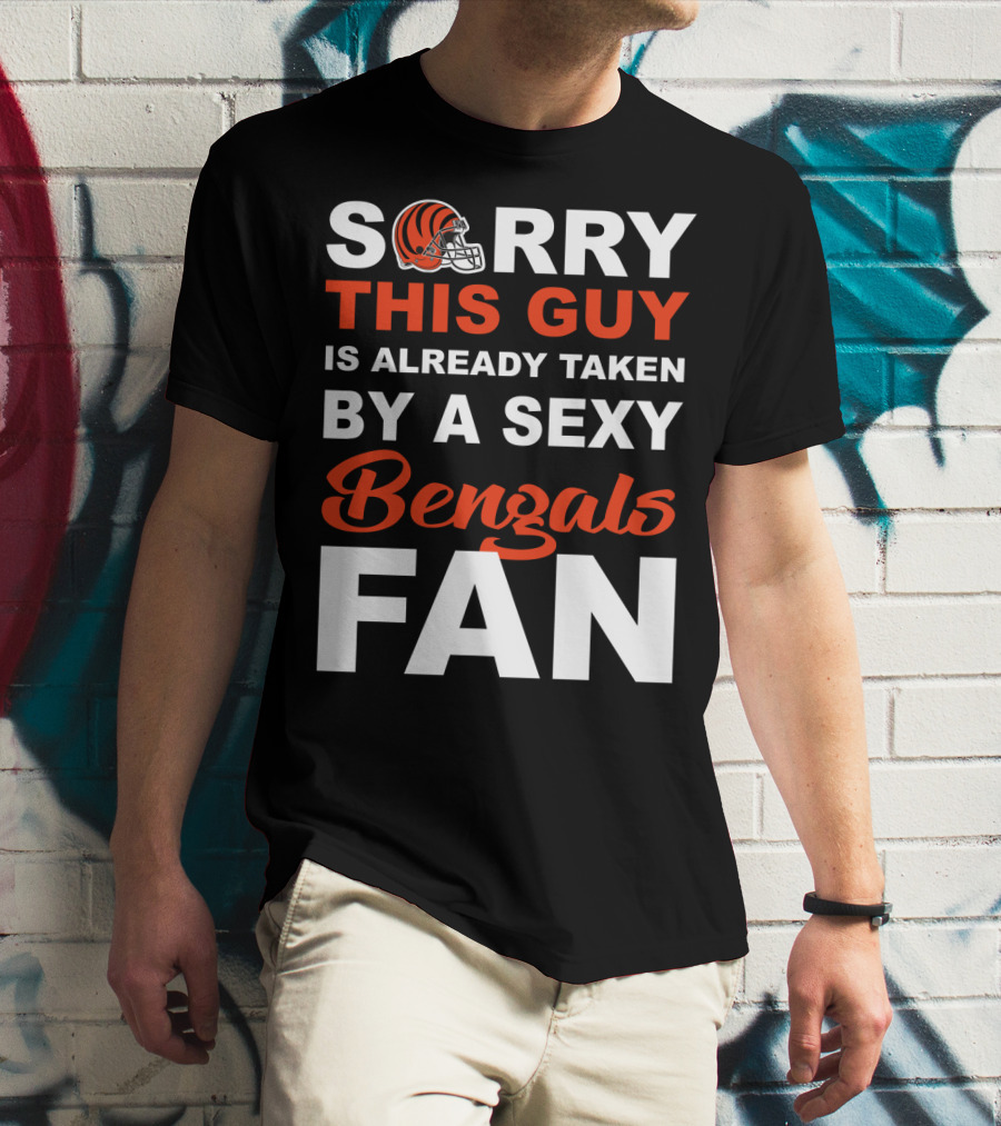 Sorry This Guy Is Already Taken By A Sexy Bengals Fan T-Shirt