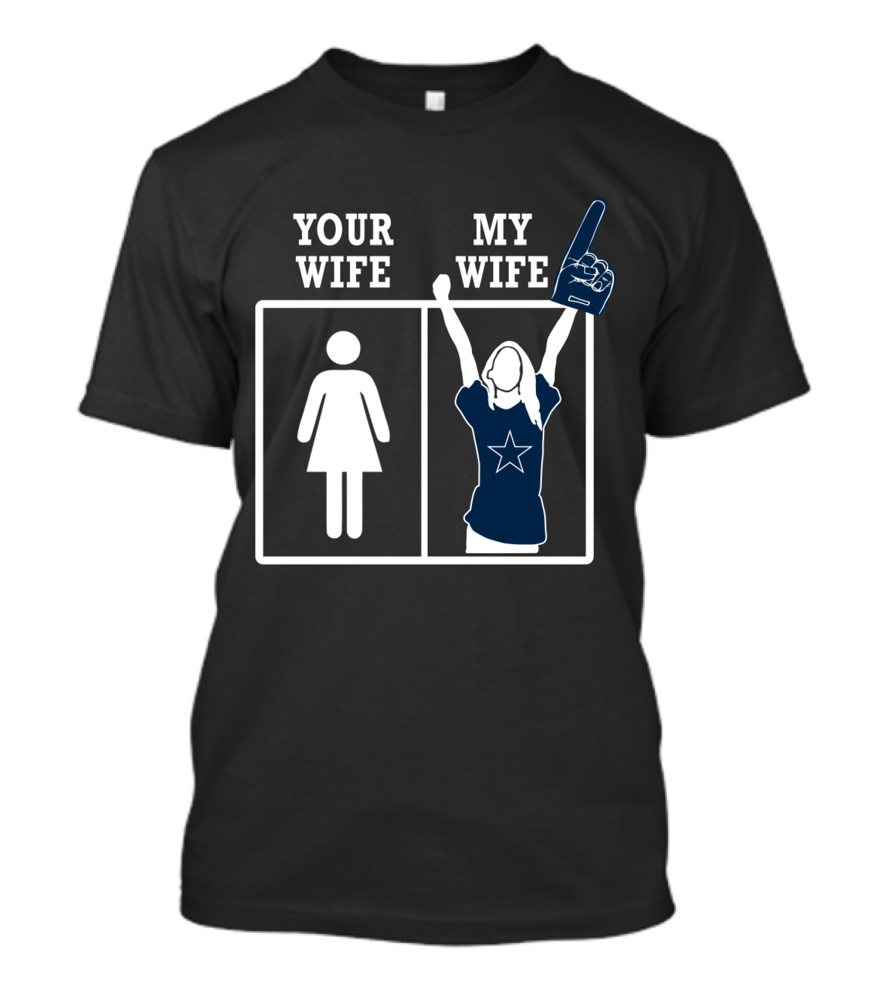 Your Wife My Wife Dallas Cowboys Fan Foam Finger Star T-Shirt