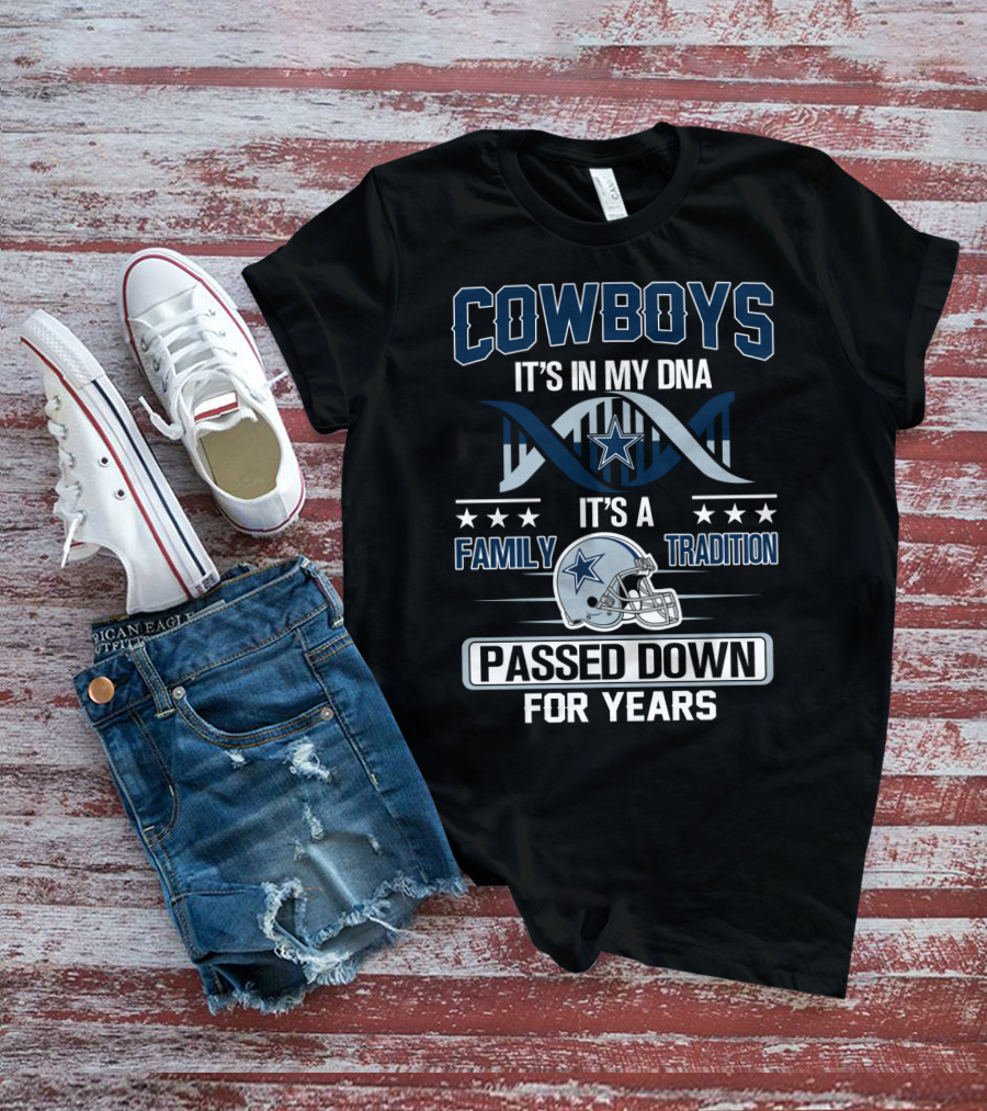 Cowboys It's In My Dna It's A Family Tradition Passed Down For Years T-Shirt