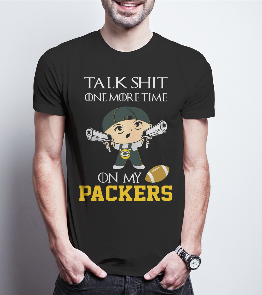 Green Bay Packers Talk Shit One More Time On My Packers T-Shirt