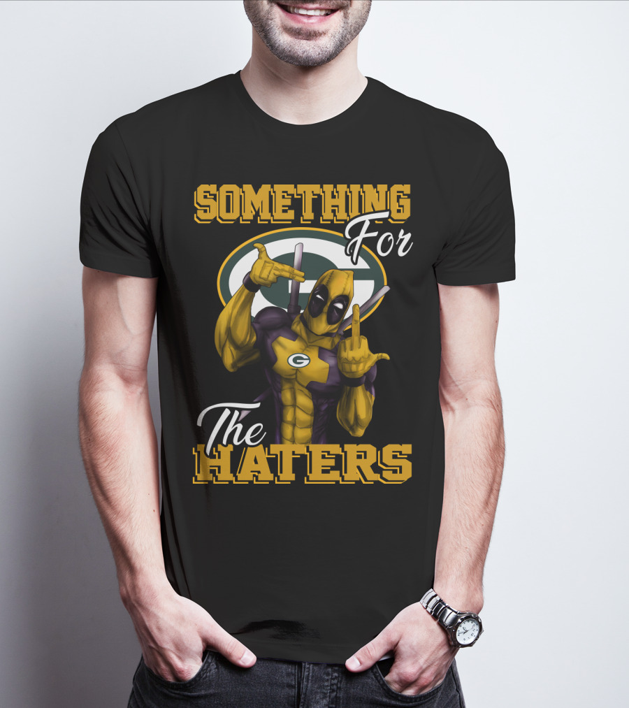 Green Bay Packers Something For The Haters T-Shirt