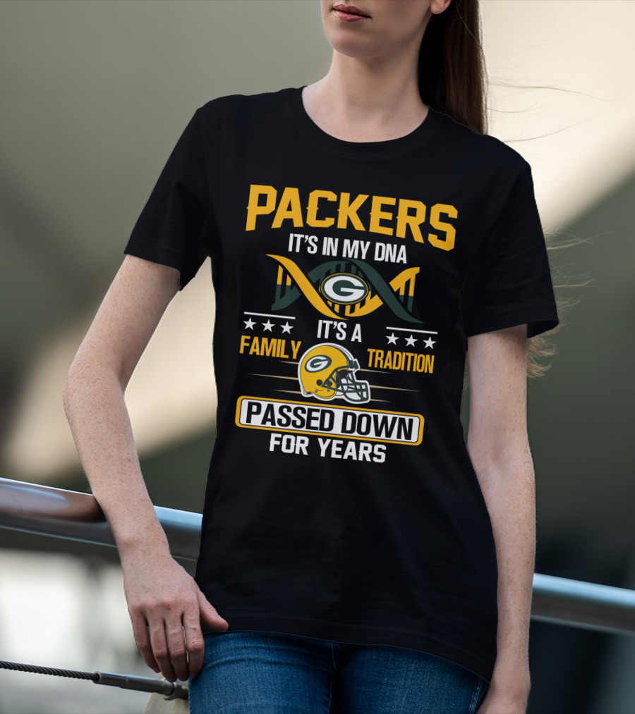 Packers It's In My Dna It's A Family Tradition Passed Down For Years T-Shirt