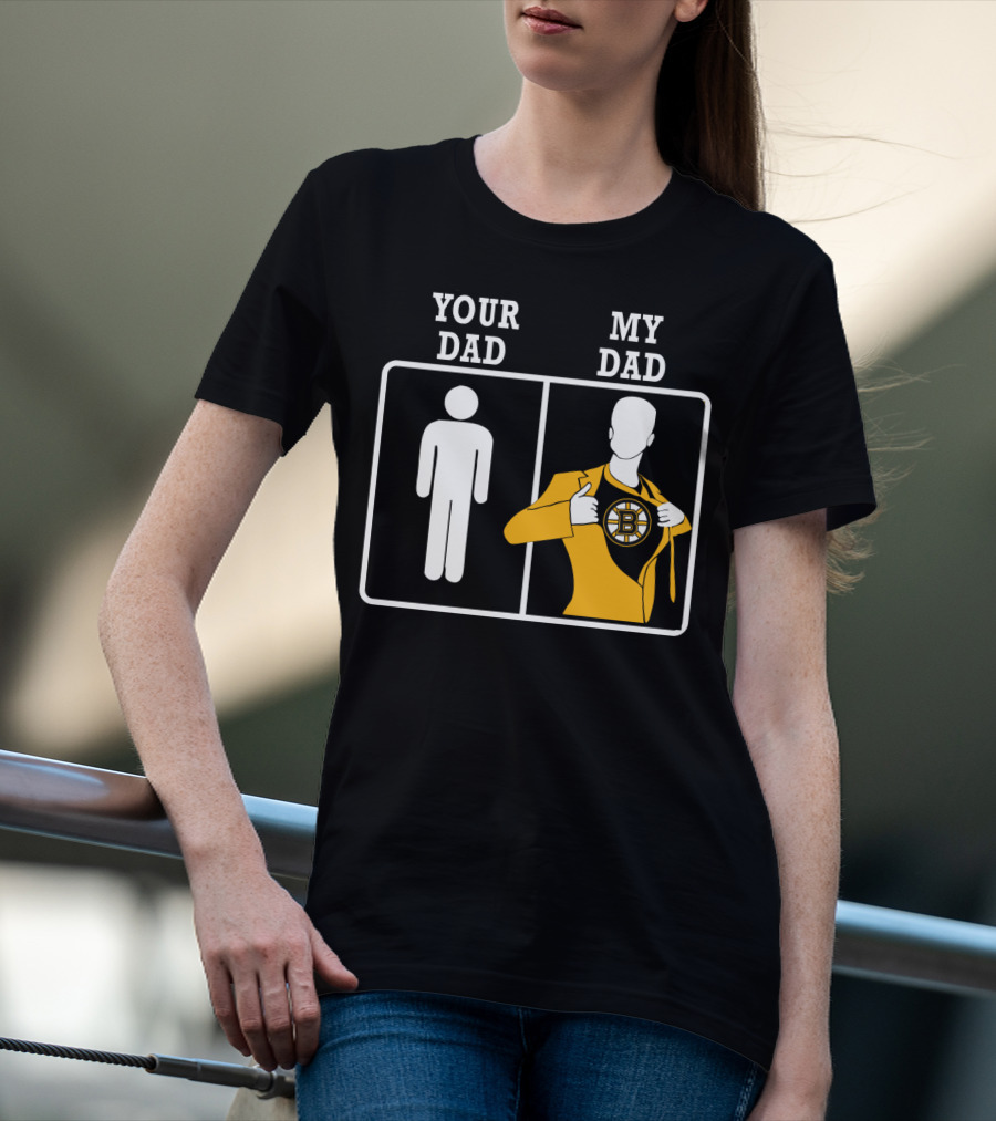 Your Dad My Dad Boston Bruins T-Shirt
