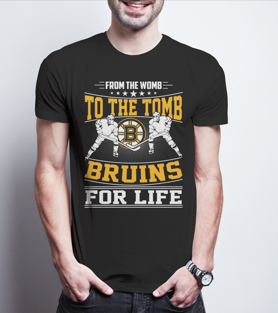 From The Womb To The Tomb Bruins For Life Boston Bruins T-Shirt