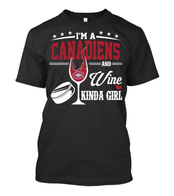 I'm A Canadiens And Wine Kinda Girl T-Shirt