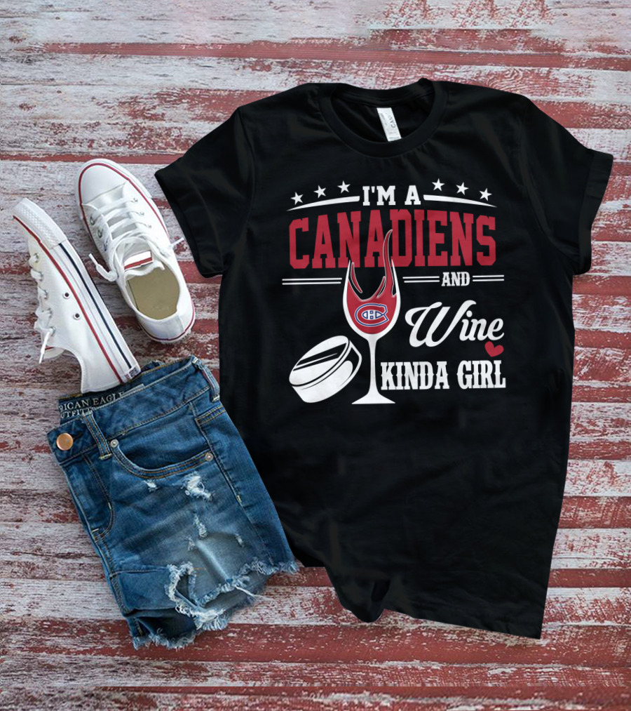 I'm A Canadiens And Wine Kinda Girl T-Shirt