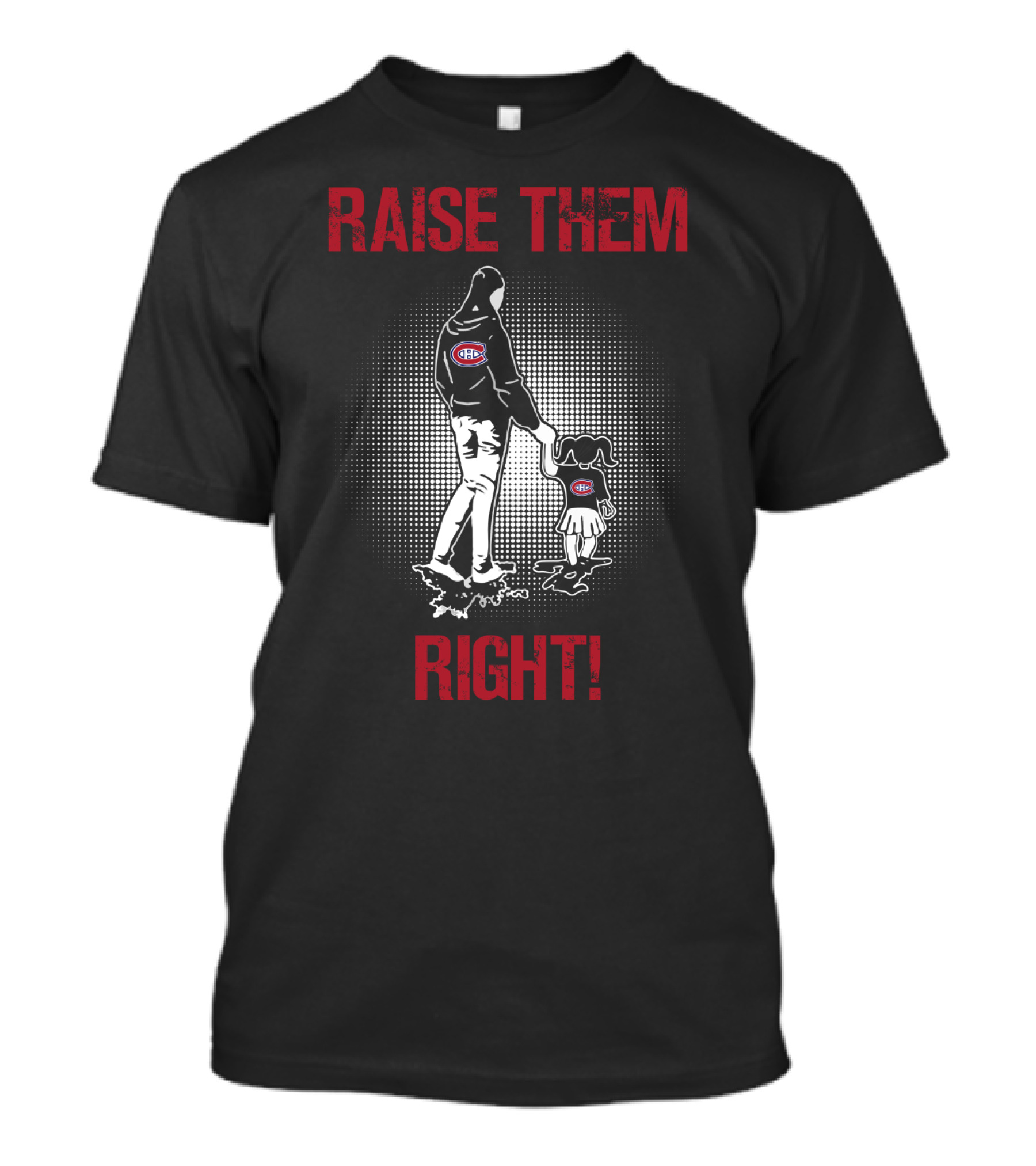 Raise Them Right Montreal Canadiens Hoodie T-Shirt