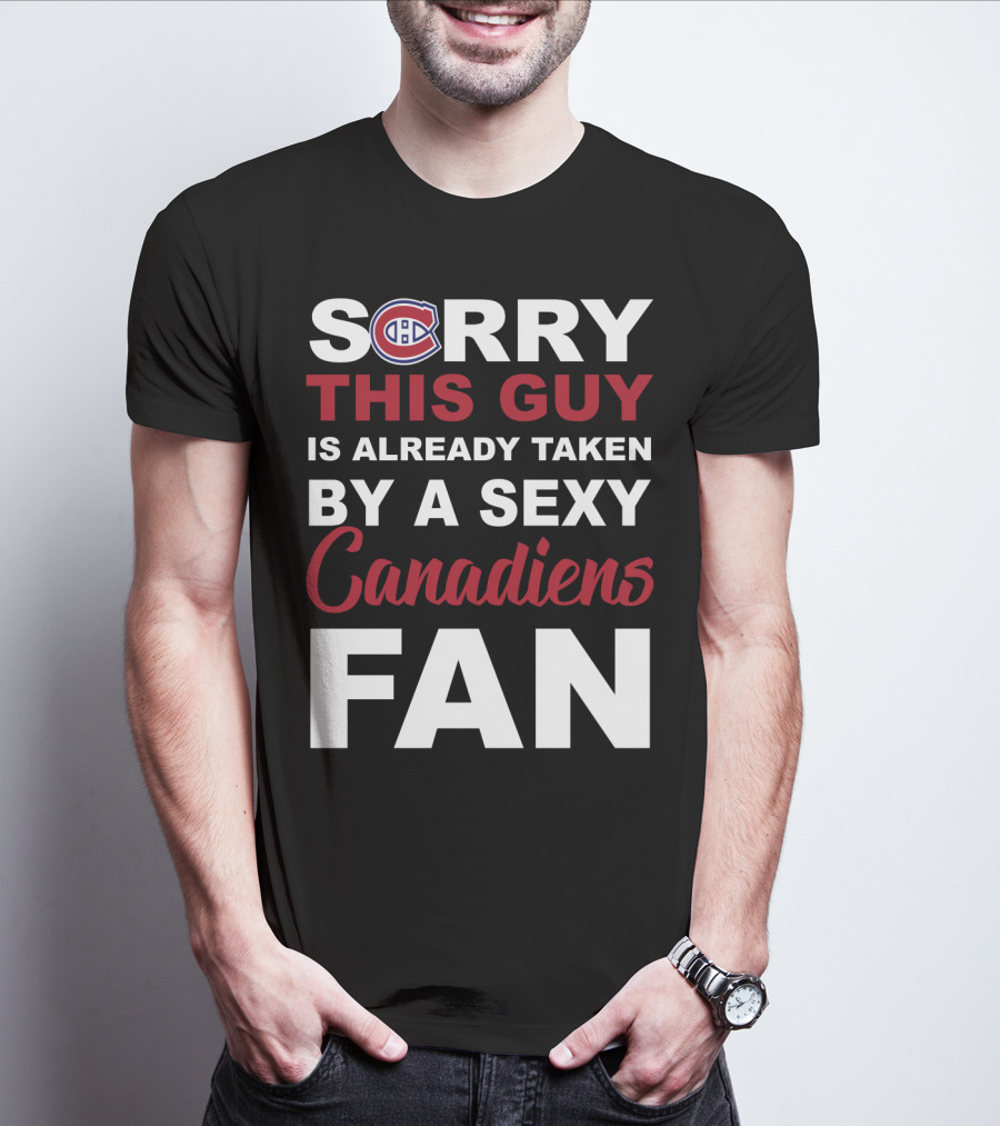 Sorry This Guy Is Already Taken By A Sexy Montreal Canadiens Fan T-Shirt