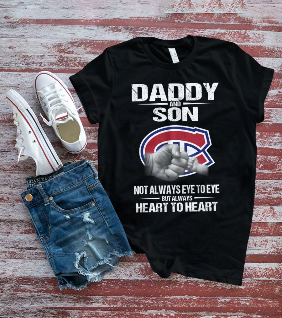 Daddy And Son Montreal Canadiens Not Always Eye To Eye But Always Heart To Heart T-Shirt