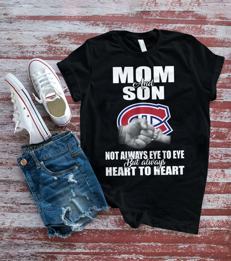 Mom And Son Montreal Canadiens Not Always Eye To Eye But Always Heart To Heart T-Shirt